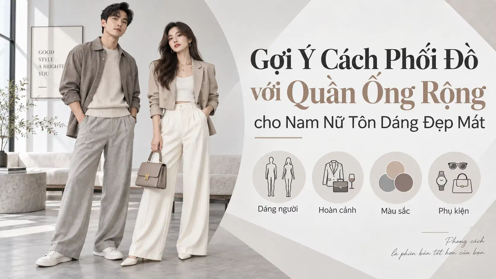 Gợi Ý Cách Phối Đồ với Quần Ống Rộng cho Nam Nữ Tôn Dáng Đẹp Mắt