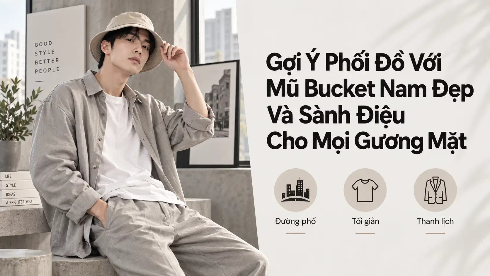 Gợi Ý Phối Đồ Với Mũ Bucket Nam Đẹp Và Sành Điệu Cho Mọi Gương Mặt