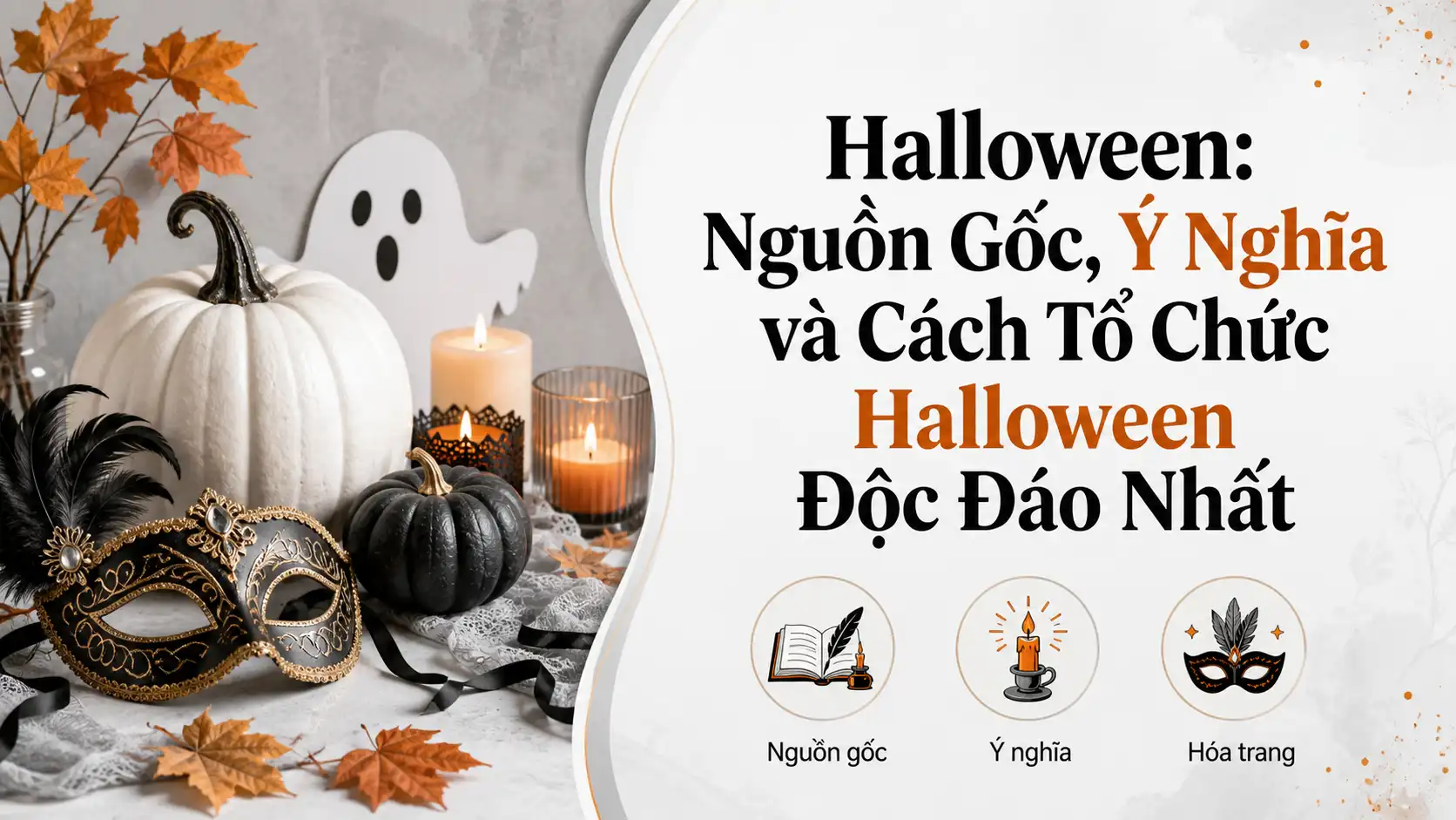 Halloween Là Gì? Nguồn Gốc, Ý Nghĩa Và Cách Tổ Chức