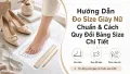 Cách Đo Size Giày Nữ Chuẩn & Bảng Quy Đổi Chi Tiết
