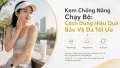 Kem Chống Nắng Khi Chạy Bộ: Cách Dùng Bảo Vệ Da Tốt Nhất