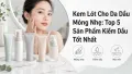 Top 5 Kem Lót Cho Da Dầu Mỏng Nhẹ Kiềm Dầu Tốt Nhất