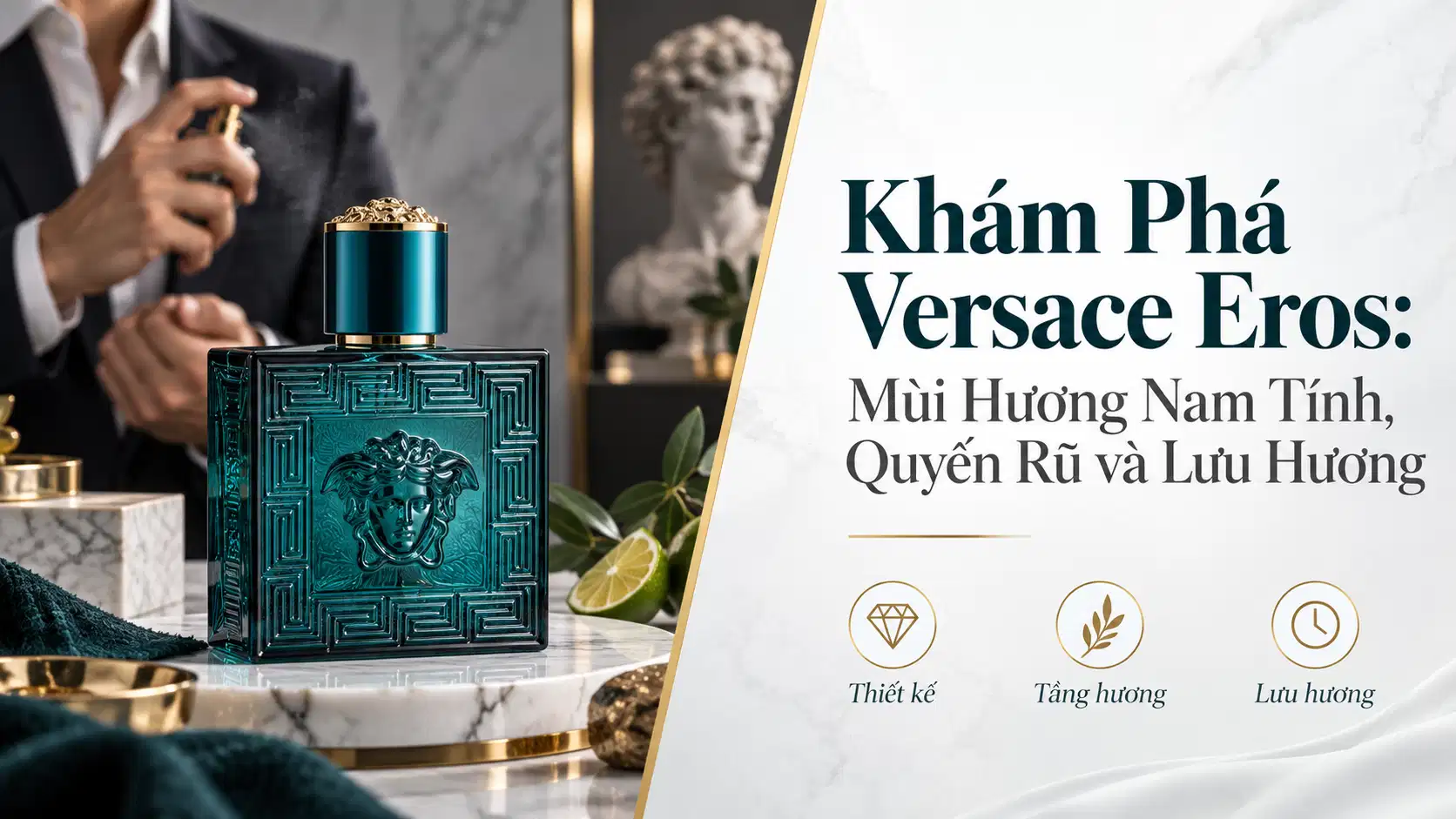 Khám Phá Versace Eros: Mùi Hương Nam Tính, Quyến Rũ và Lưu Hương