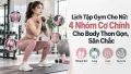Lịch Tập Gym Cho Nữ: 4 Nhóm Cơ Chính Cho Body Thon Gọn, Săn Chắc