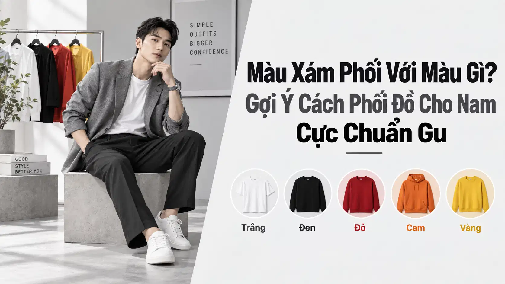 Màu Xám Phối Với Màu Gì? Gợi Ý Cách Phối Đồ Cho Nam Cực Chuẩn Gu