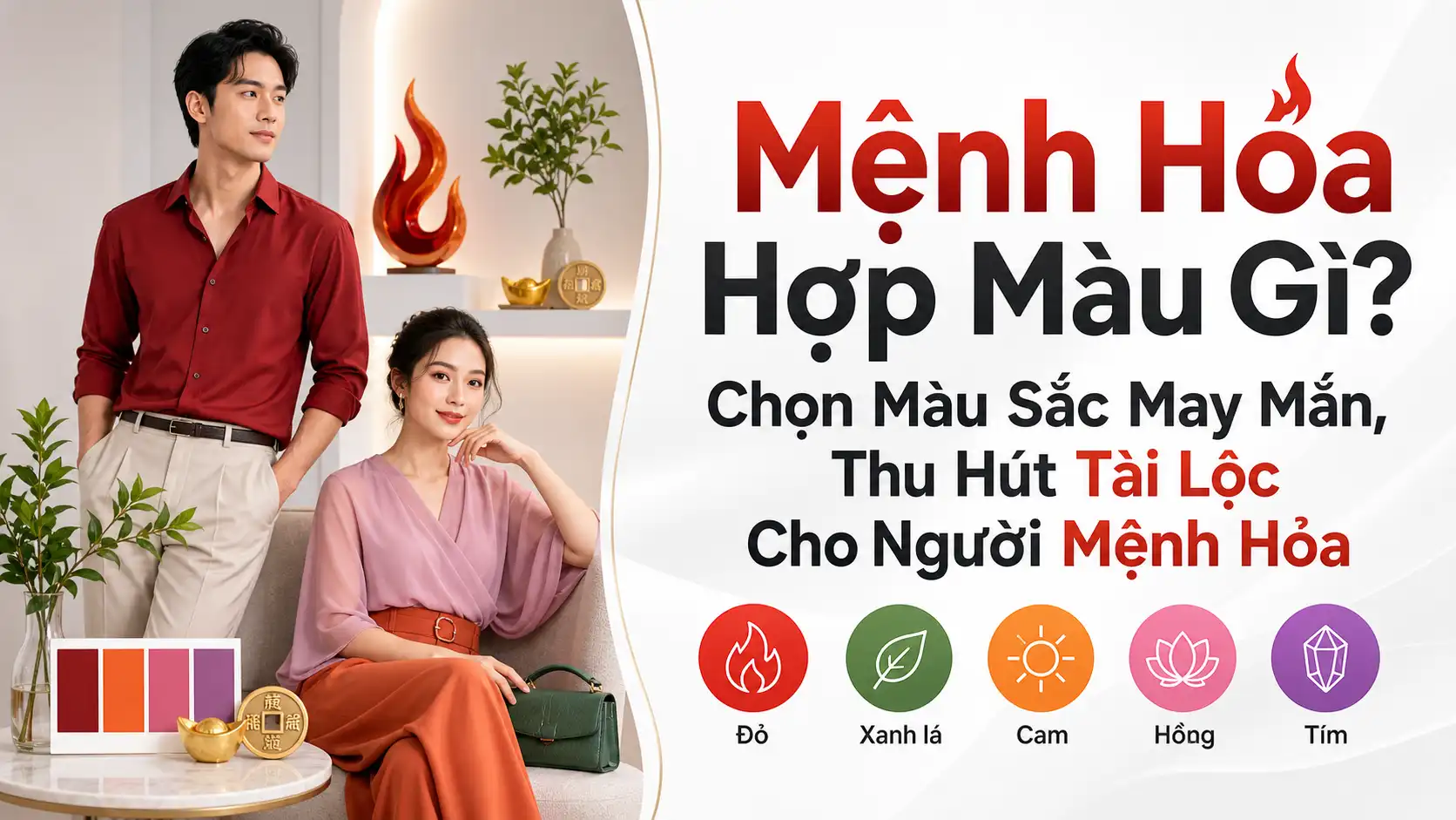 Mệnh Hỏa Hợp Màu Gì? Màu Sắc May Mắn Thu Hút Tài Lộc