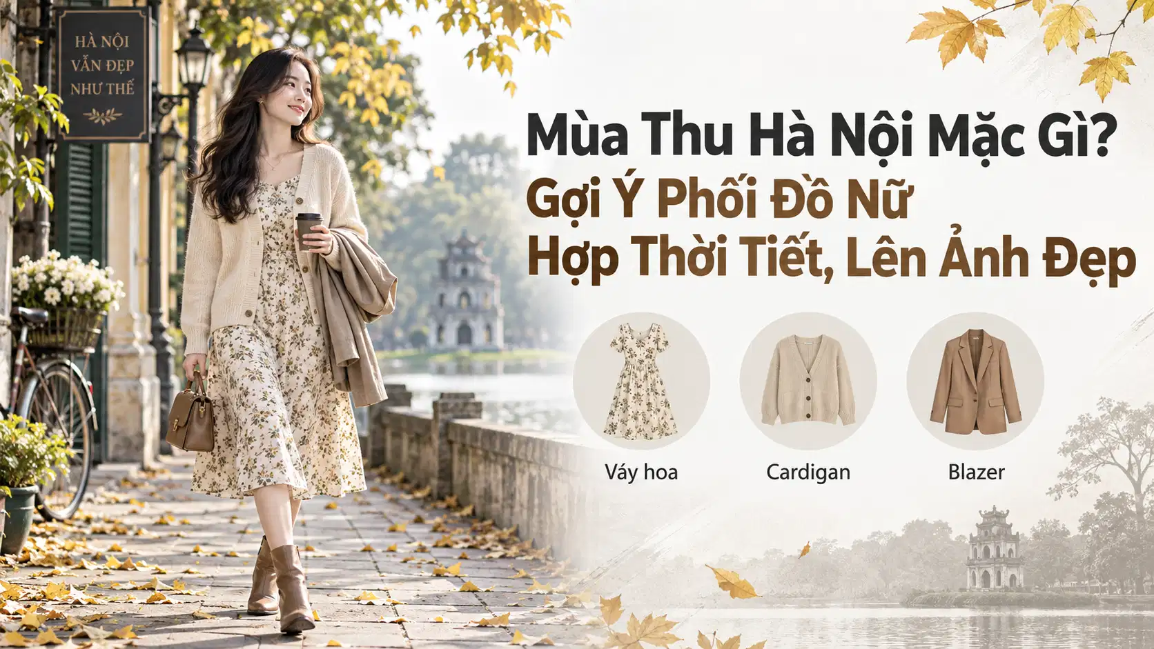 Mùa Thu Hà Nội Mặc Gì? Gợi Ý Phối Đồ Nữ Hợp Thời Tiết, Lên Ảnh Đẹp