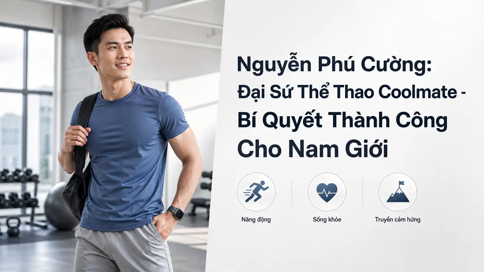Nguyễn Phú Cường - Đại Sứ Coolmate Và Bí Quyết Thành Công
