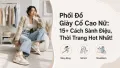 Phối Đồ Với Giày Cổ Cao Nữ Sành Điệu Và Thời Trang Nhất