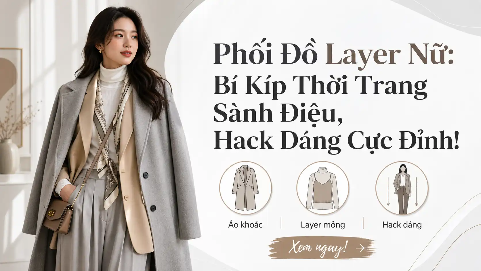 Phối Đồ Layer Nữ Sành Điệu - Bí Kíp Hack Dáng Cực Đỉnh