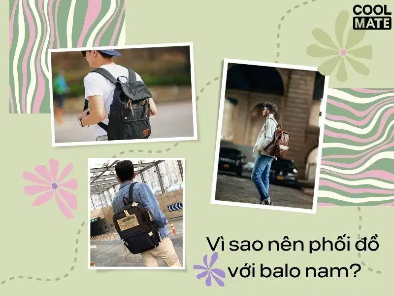 Cách phối đồ với balo thường nhật Phối đồ cùng balo nam nữ tạo điểm nhấn cân bằng cho trang phục thường nhật