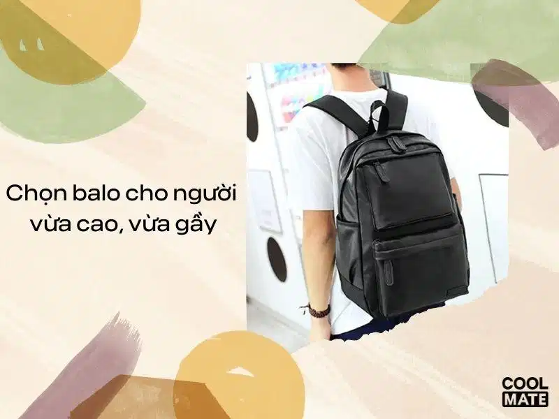 Chọn balo cho người cao gầy Balo bo góc mềm mại cho người dáng cao gầy