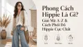 Phong Cách Hippie Là Gì? Cách Phối Đồ Hippie Cực Chất