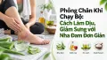 Phồng Chân Khi Chạy Bộ: Cách Làm Dịu, Giảm Sưng với Nha Đam Đơn Giản