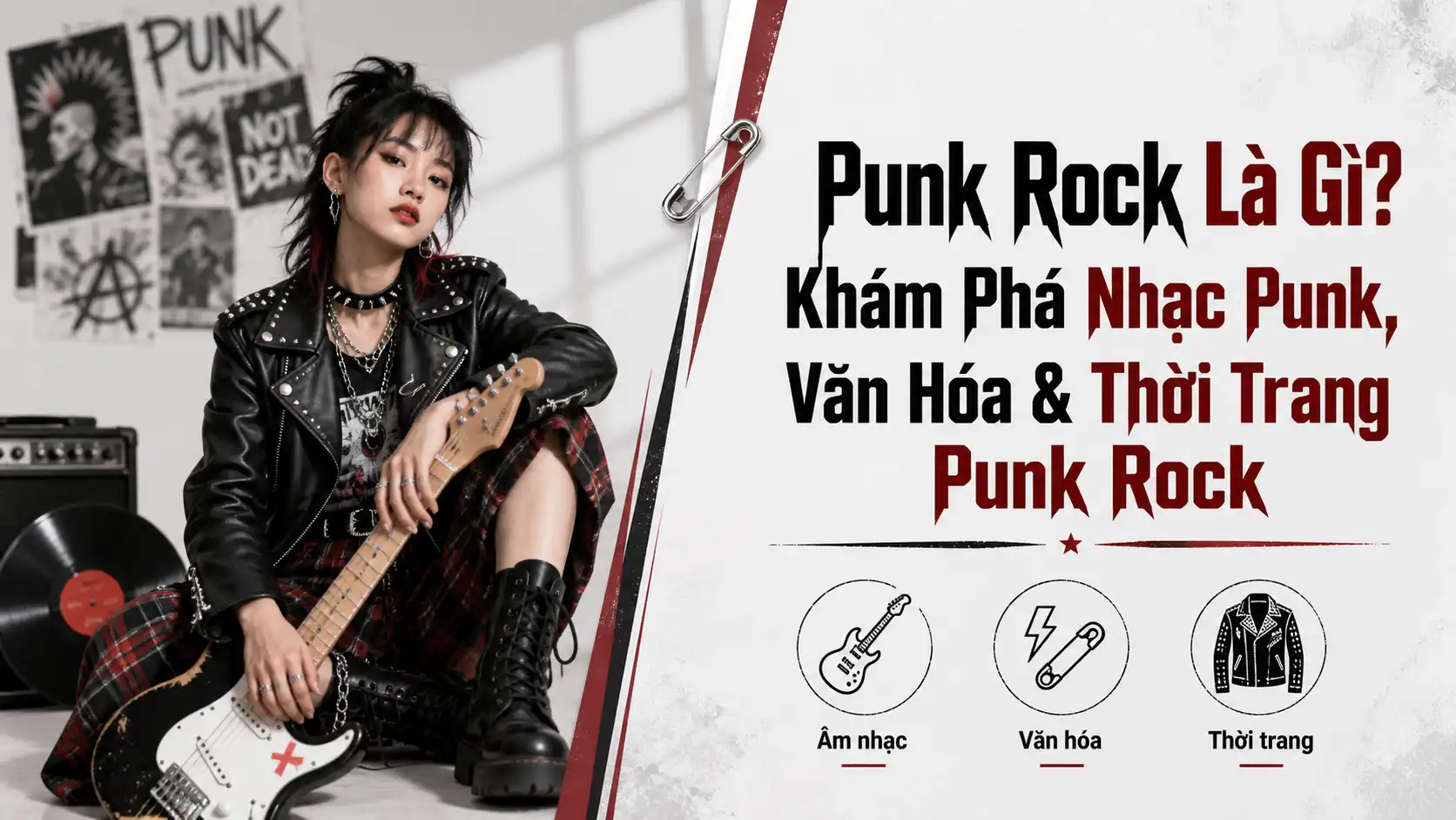 Punk Rock Là Gì? Nhạc, Văn Hóa & Thời Trang Punk Rock