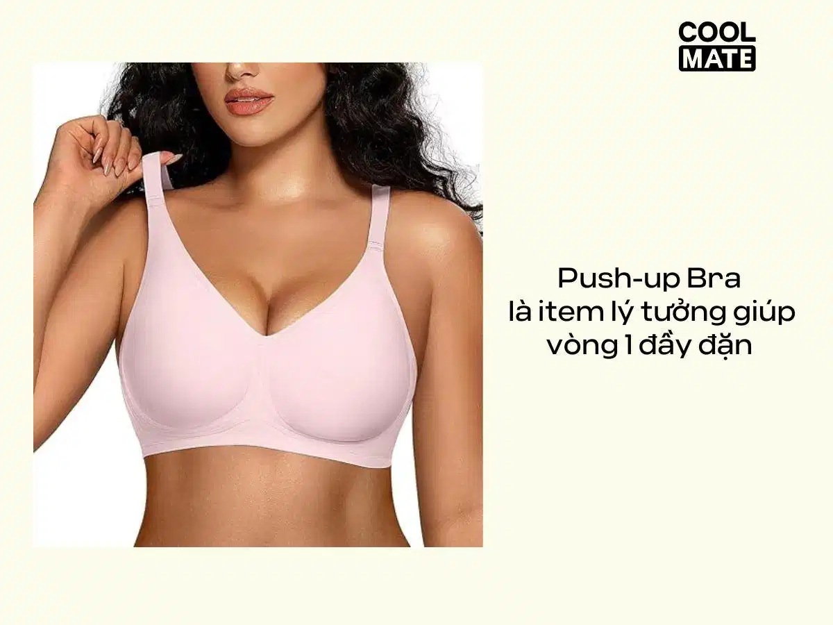Push-up bra có đệm nâng ở phần dưới cúp Push-up bra có đệm nâng ở phần dưới cúp