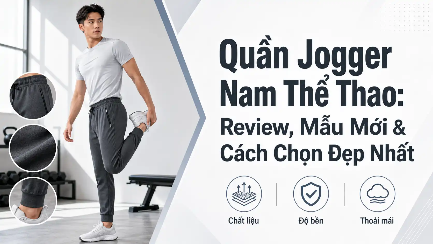 Quần Jogger Nam Thể Thao: Mẫu Đẹp & Cách Chọn Chuẩn