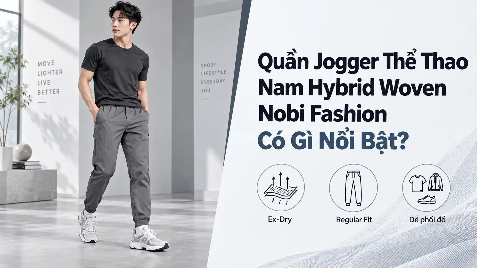Quần Jogger Thể Thao Nam Hybrid Woven Nobi Fashion Có Gì Nổi Bật?