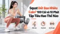 Squat Đốt Bao Nhiêu Calo? 100 Cái và 10 Phút Tập Tiêu Hao Thế Nào