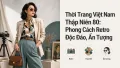 Thời Trang Việt Nam Thập Niên 80: Phong Cách Retro Ấn Tượng