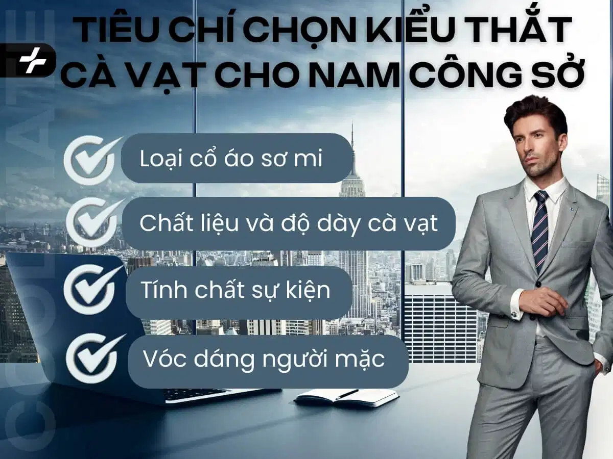 Tiêu chí chọn kiểu thắt cà vạt cho nam công sở Tiêu chí chọn kiểu thắt cà vạt cho nam công sở