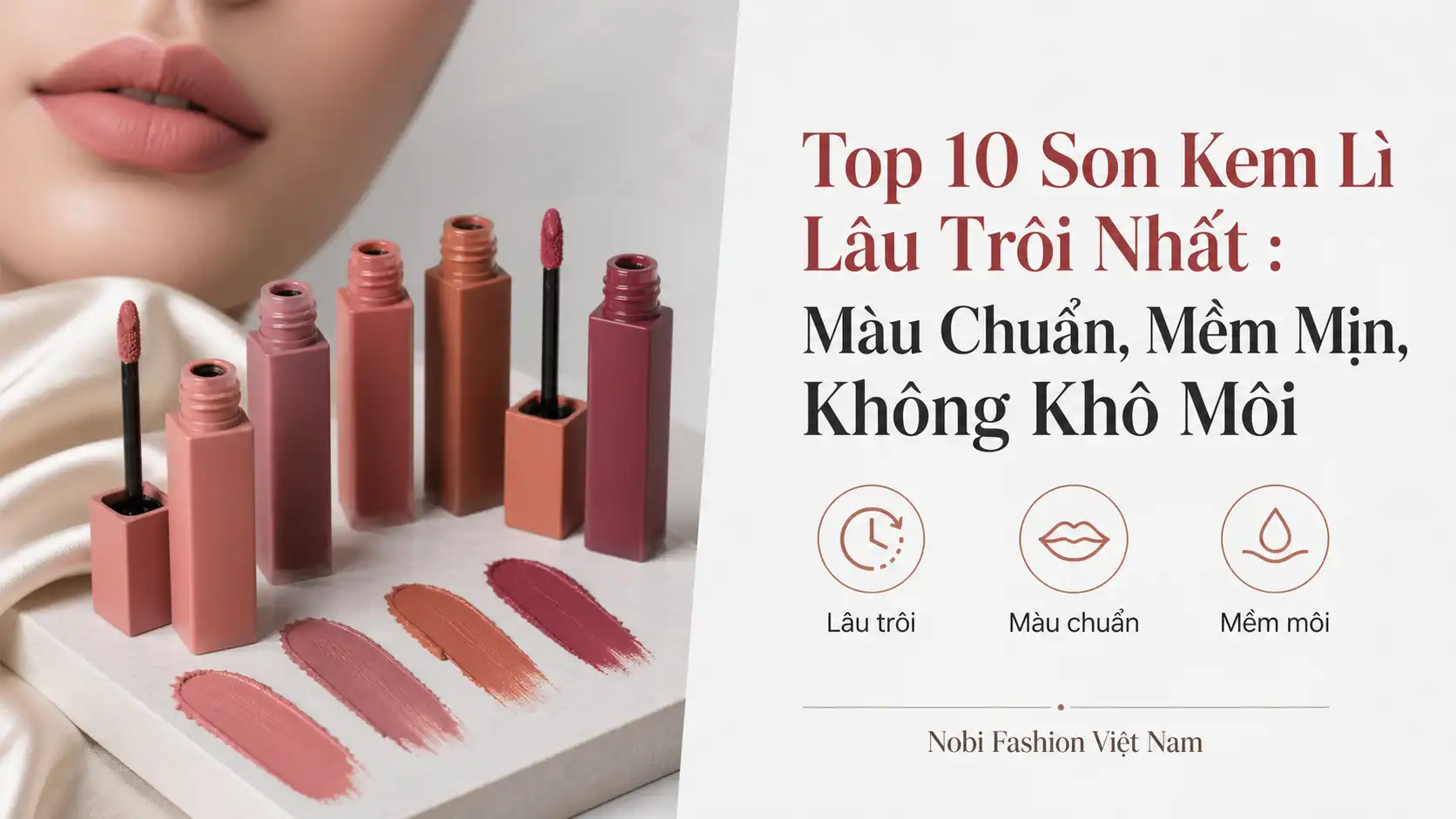 Top 10 Son Kem Lì Lâu Trôi: Màu Chuẩn, Mềm Mịn, Không Khô Môi