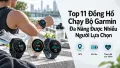 Top 11 Đồng Hồ Chạy Bộ Garmin Đa Năng Được Nhiều Người Lựa Chọn