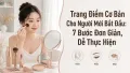 Trang Điểm Cơ Bản Cho Người Mới: 7 Bước Đơn Giản Nhất