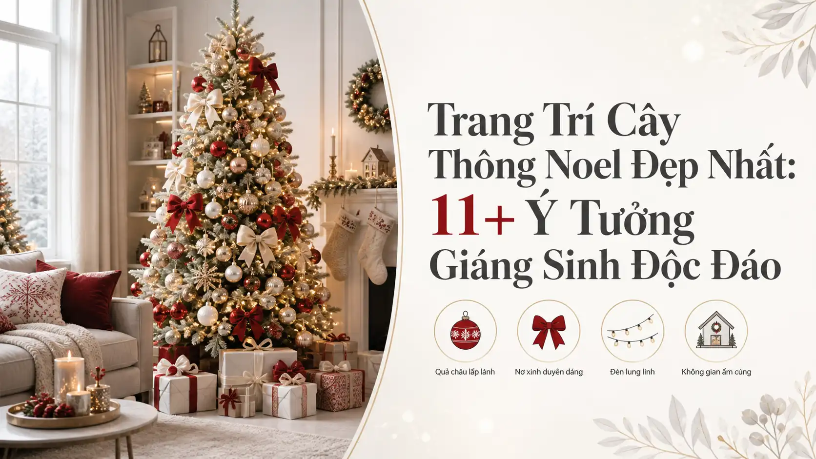 Trang Trí Cây Thông Noel Đẹp: 11+ Ý Tưởng Giáng Sinh Độc Đáo