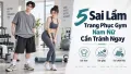 5 Sai Lầm Trang Phục Gym Nam Nữ Cần Tránh Ngay