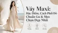 Váy Maxi Là Gì? Cách Phối Đồ & Chọn Váy Maxi Đẹp Nhất