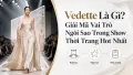 Vedette Là Gì? Vai Trò Ngôi Sao Trong Show Thời Trang
