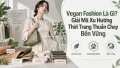 Vegan Fashion Là Gì? Giải Mã Xu Hướng Thời Trang Thuần Chay Bền Vững