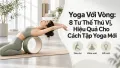 Yoga Với Vòng: 8 Tư Thế Thú Vị, Hiệu Quả Cho Cách Tập Yoga Mới